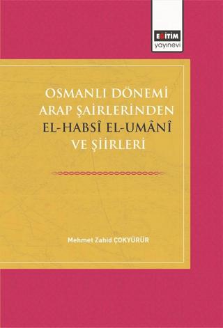 Osmanlı Dönemi Arap Şairlerinden El-Habsi Ve Şiirleri | Eğitim Yayınevi - Bilimsel Eserler (Ciltsiz) - Resim 1
