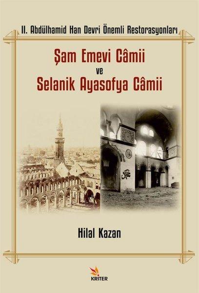 Şam Emevi Camii ve Selanik Ayasofya Camii - 2.Abdülhamid Han Devri Önemli Restorasyonları | Kriter (İnce Kapak) - Resim 1