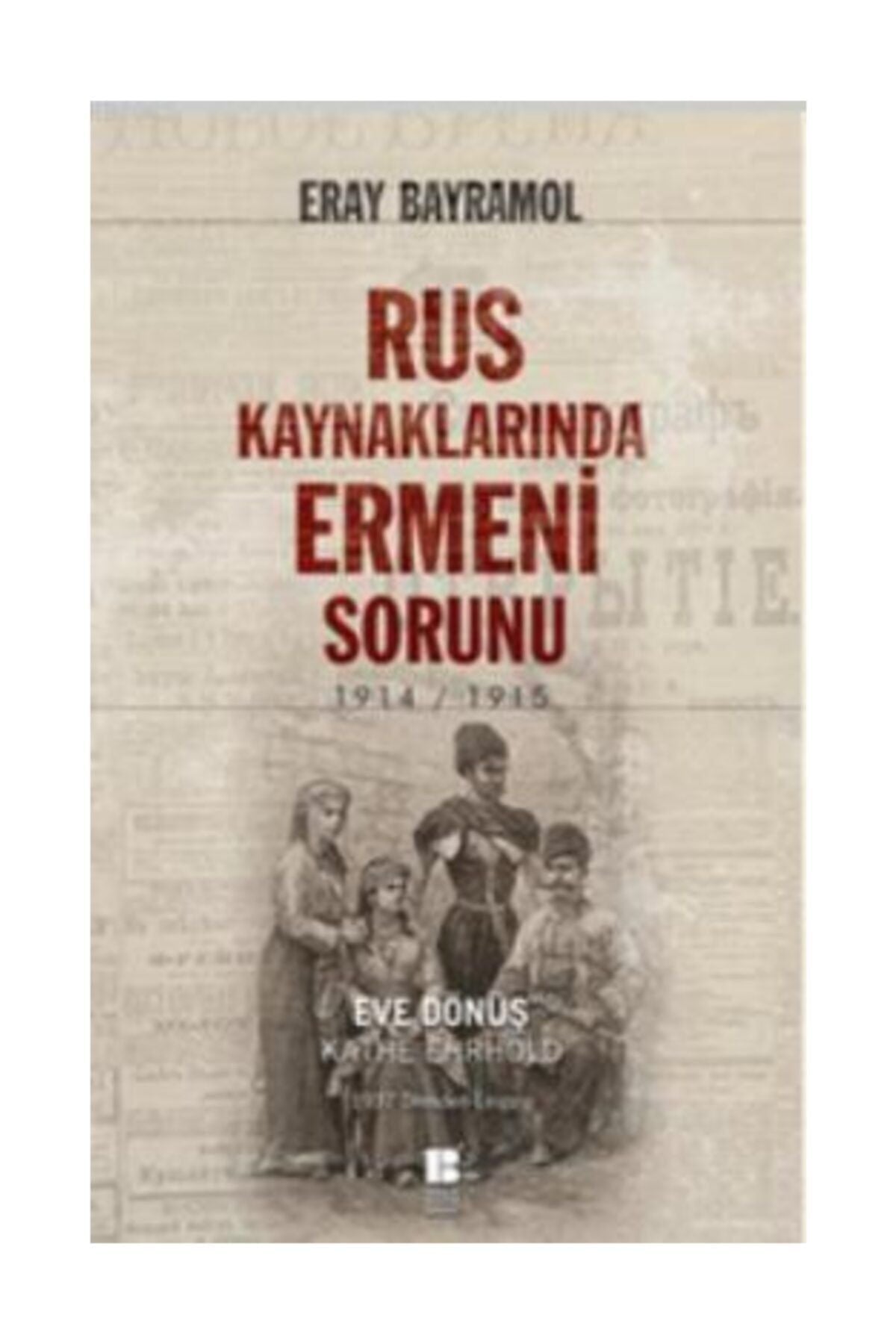 Bilge Kültür Sanat Rus Kaynaklarında Ermeni Sorunu; 1914 - 1915 kitap kapağı