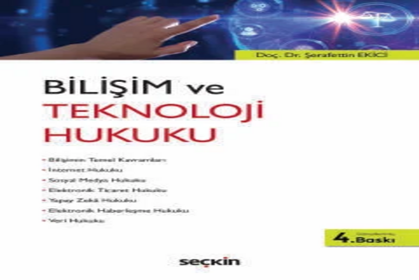 Bilişim ve Teknoloji Hukuku Doç. Dr. Şerafettin Ekici kitap kapağı