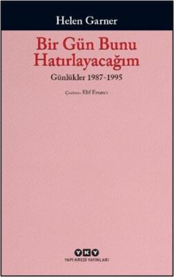Bir Gün Bunu Hatırlayacağım: Günlükler 1987-1995 - Helen Garner kitap kapağı