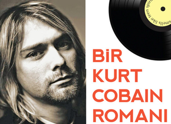 Bir Kurt Cobain Romanı - Genç Ruh Gibi Kokardı - James Greer kitap kapağı