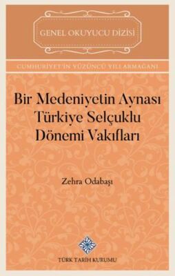 Bir Medeniyetin Aynası Türkiye Selçuklu Dönemi Vakıfları - Zehra Odabaşı kitap kapağı