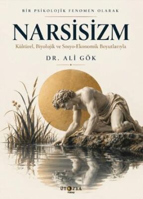 Bir Psikolojik Fenomen Olarak Narsisizm - Ali Gök kitap kapağı