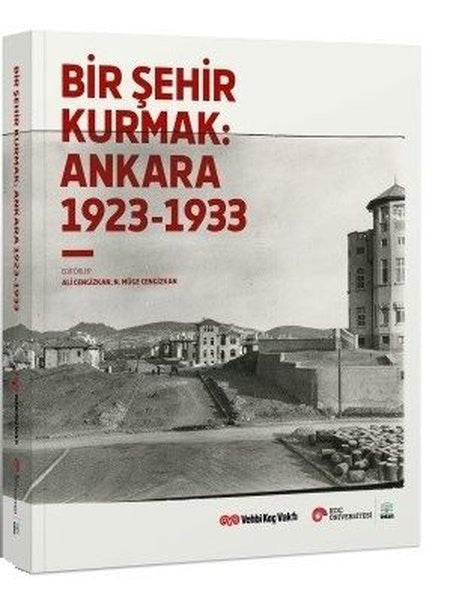 Bir Şehir Kurmak: Ankara 1923-1933 - Ali Cengizkan kitap kapağı