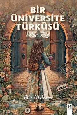 Bir Üniversite Türküsü Yolun Başı - Filiz Akdemir kitap kapağı