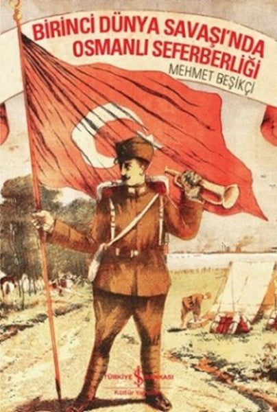 Birinci Dünya Savaşı'nda Osmanlı Seferberliği - Mehmet Beşikçi kitap kapağı