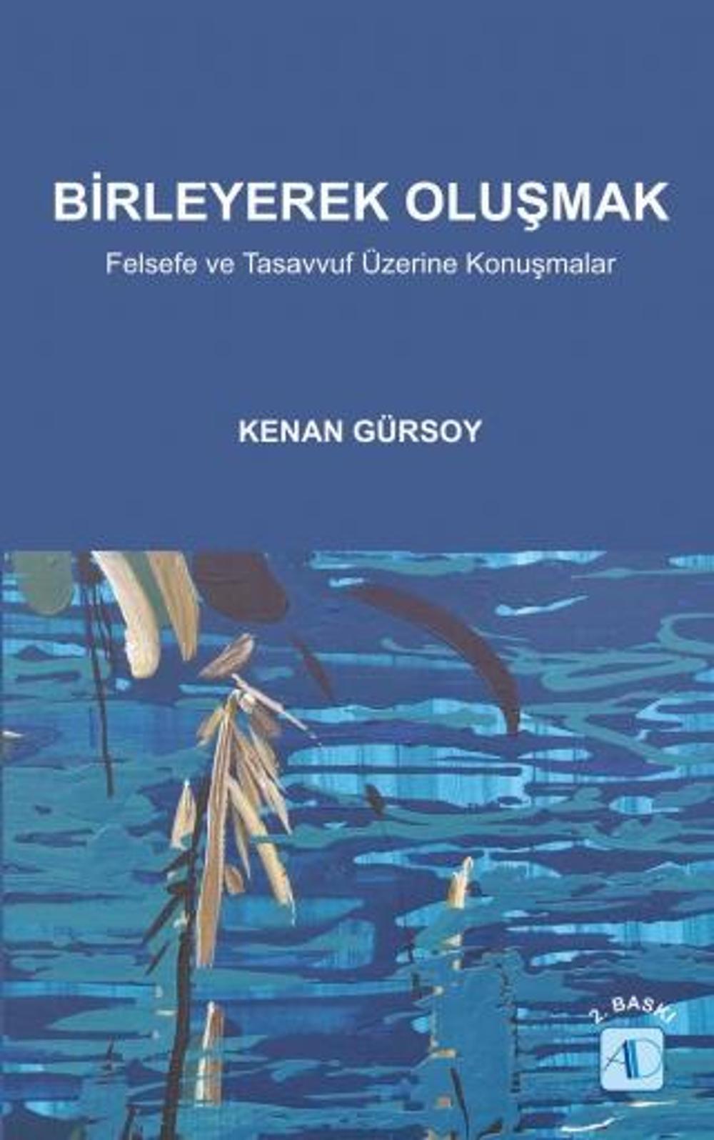 BİRLEYEREK OLUŞMAK / Felsefe ve Tasavvuf Üzerine Konuşmalar | Aktif Düşünce Yayıncılık