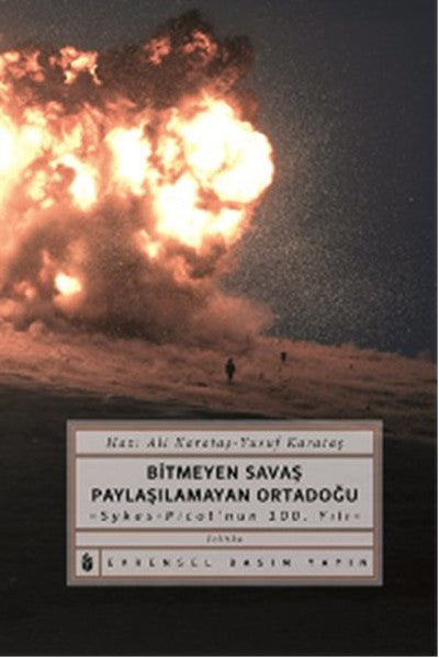 Bitmeyen Savaş Paylaşılamayan Ortadoğu - Ali Karataş kitap kapağı