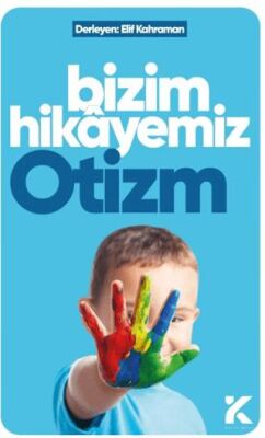Bizim Hikayemiz Otizm - Elif Kahraman kitap kapağı