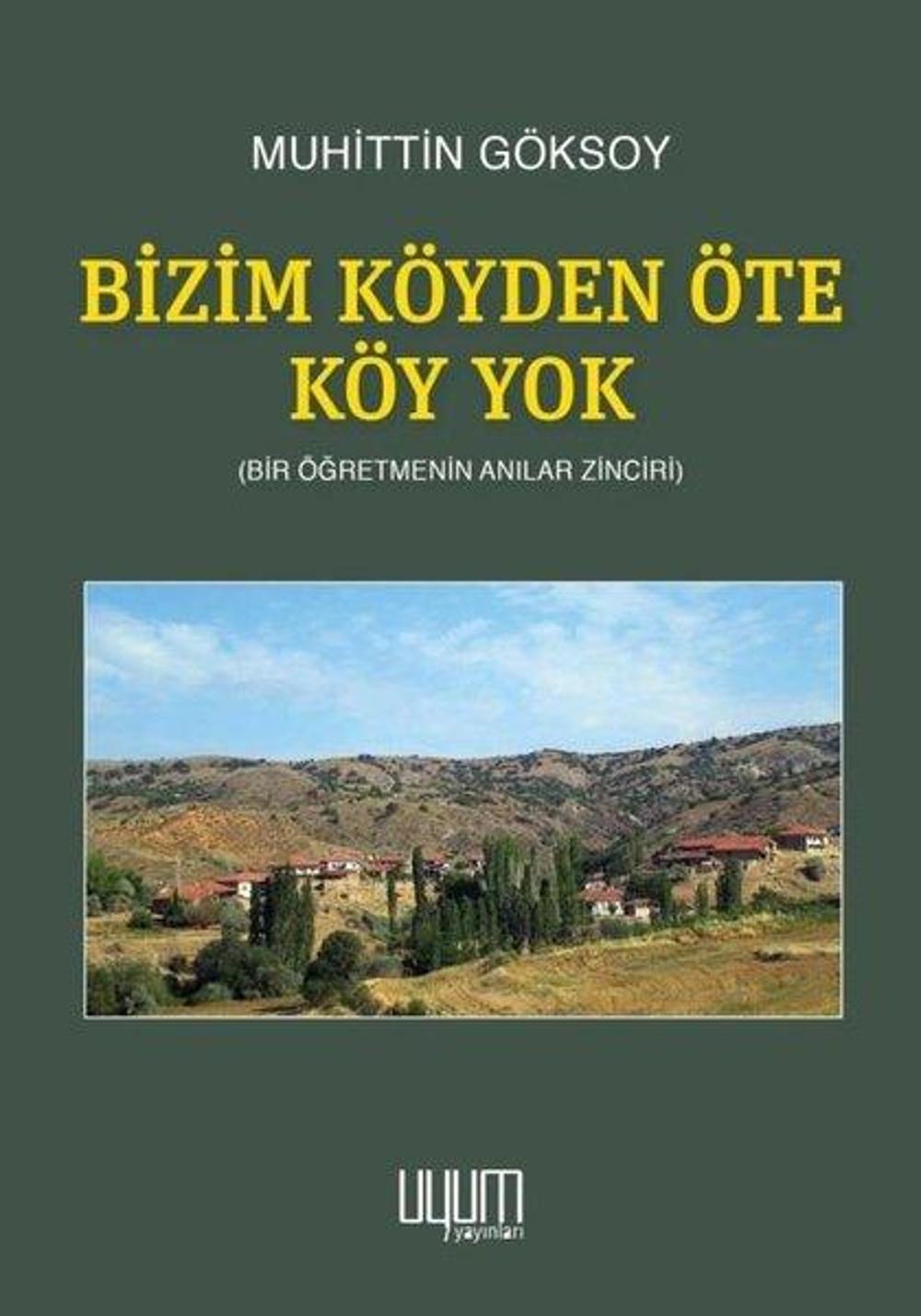 Bizim Köyden Öte Köy Yok - Bir Öğretmenin Anılar Zinciri | Uyum Yayıncılık