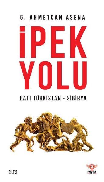 İpek Yolu Batı Türkistan - Sibirya | Pankuş Yayınları (İnce Kapak) - Resim 1