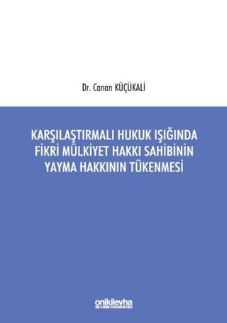 Karşılaştırmalı Hukuk Işığında Fikri Mülkiyet Hakkı Sahibinin Yayma Hakkının Tükenmesi | On İki Levha Yayınları (Ciltsiz) - Resim 1