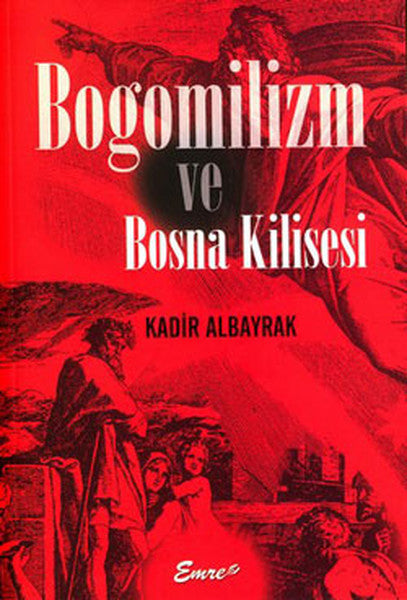 Bogomilizm ve Bosna Kilisesi - Kadir Albayrak kitap kapağı