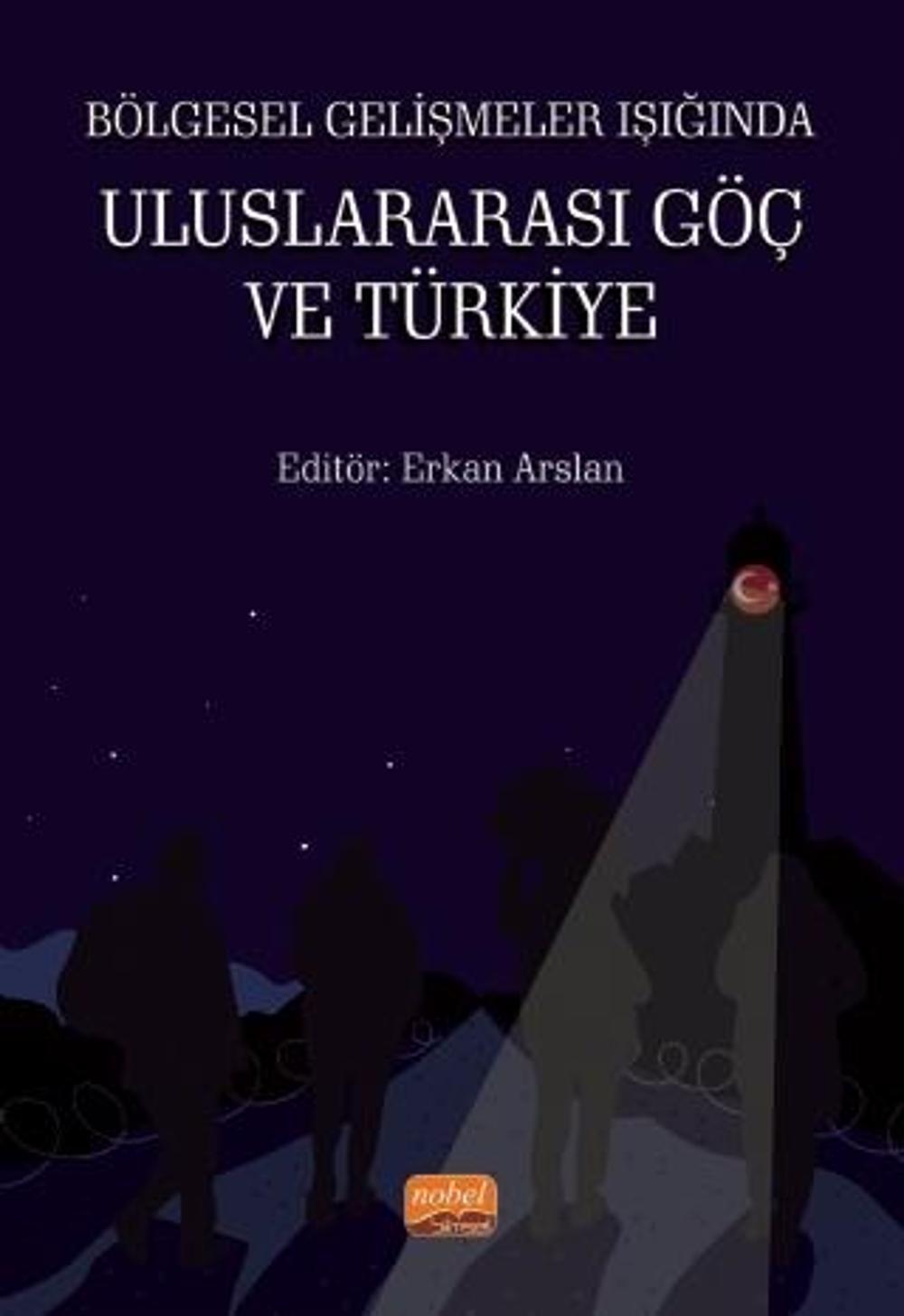 Bölgesel Gelişmeler Işığında Uluslararası Göç ve Türkiye | Nobel Bilimsel Eserler