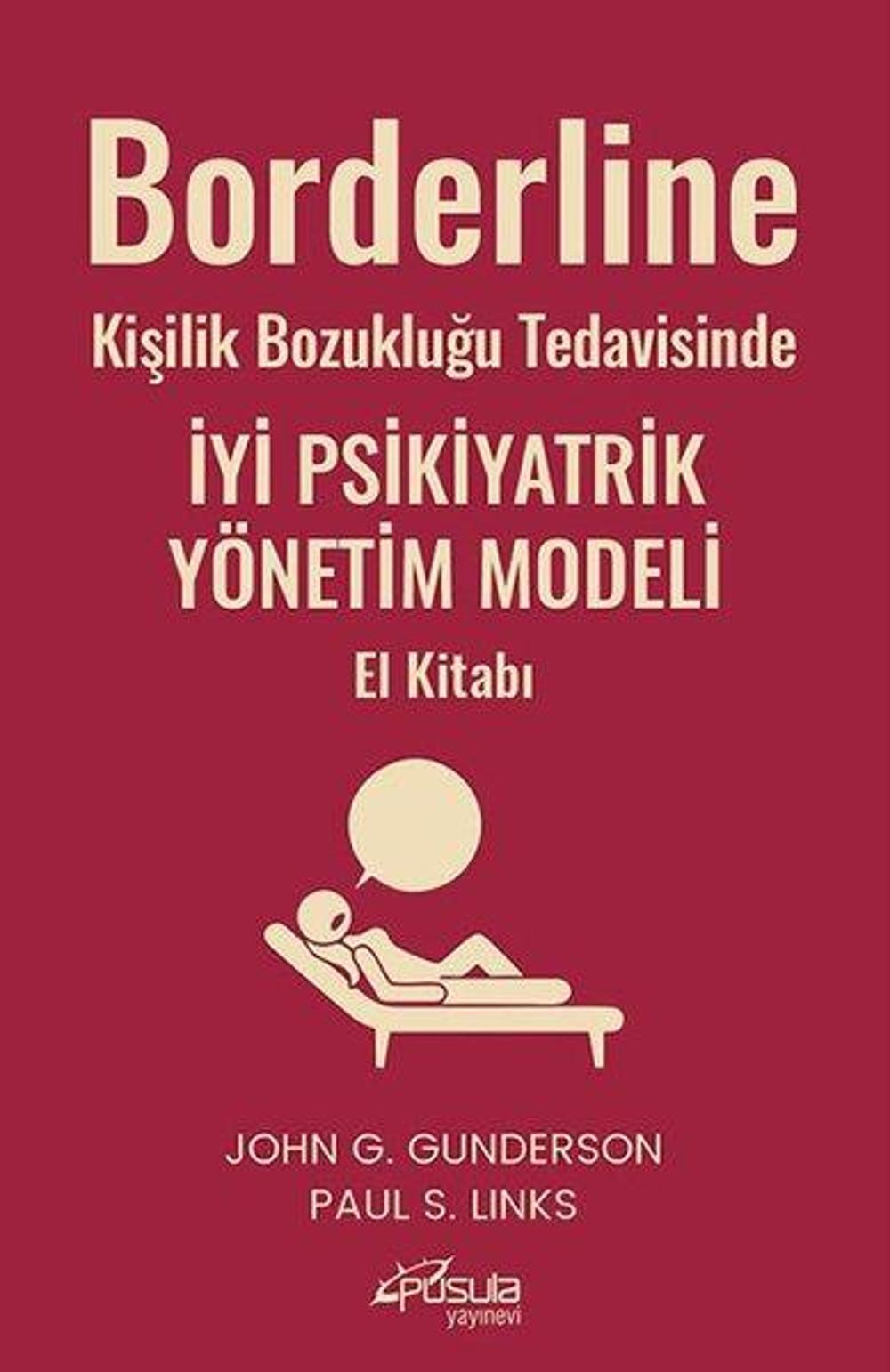 Borderline Kişilik Bozukluğu Tedavisinde İyi Psikiyatrik Yönetim Modeli El Kitabı | Pusula Yayınevi - Ankara