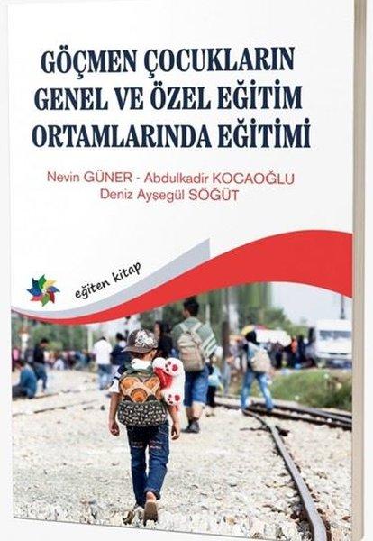 Göçmen Çocukların Genel ve Özel Eğitim Ortamlarında Eğitimi | Eğiten Kitap (İnce Kapak) - Resim 1