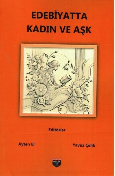 Edebiyatta Kadın ve Aşk | Bilgin Kültür Sanat (İnce Kapak) - Resim 1