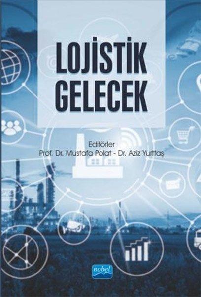 Lojistik Gelecek | Nobel Akademik Yayıncılık (İnce Kapak) - Resim 1