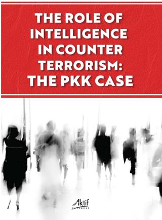 The Role of İntelligence in Counter Terrorism: The PKK Case | Aktif Yayınevi (Ciltsiz) - Resim 1