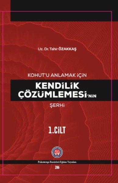 Kohutu Anlamak İçin Kendilik Çözümlemesinin Şerhi 1.Cilt | Psikoterapi Enstitüsü (Ciltli) - Resim 1