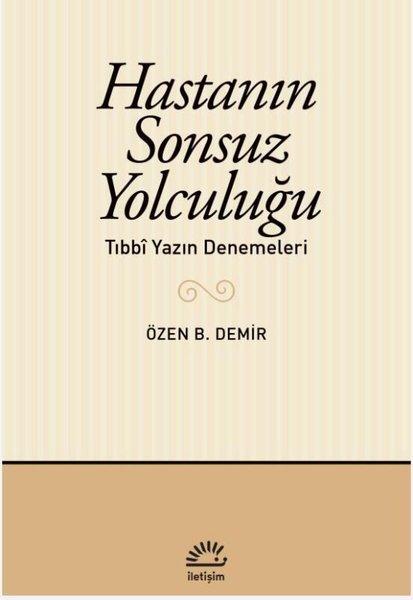 Hastanın Sonsuz Yolculuğu - Tıbbi Yazın Denemeleri | İletişim Yayınları (İnce Kapak) - Resim 1