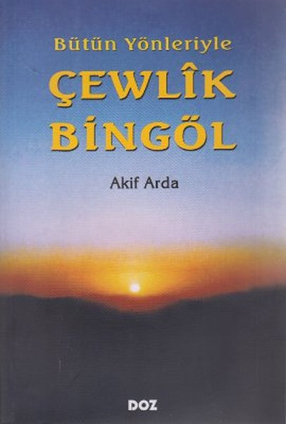 Bütün Yönleriyle Çewlik Bingöl - Akif Arda kitap kapağı