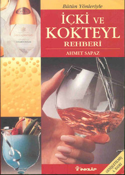 İçki ve Kokteyl Rehberi / Bütün Yönleriyle - Ahmet Sapaz kitap kapağı