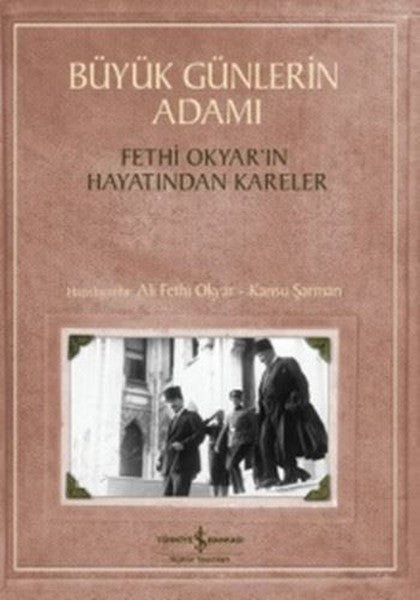Büyük Günlerin Adamı-Fethi Okyar'ın Hayatından Kareler - Kansu Şarman kitap kapağı