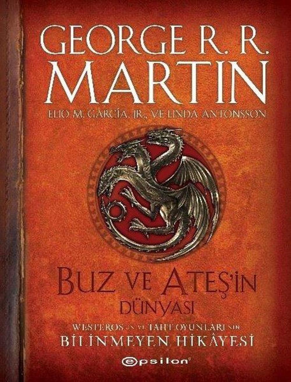 Buz ve Ateşin Dünyası - Westeros'un ve Taht Oyunları'nın Bilinmeyen Hikayesi | Epsilon Yayınevi