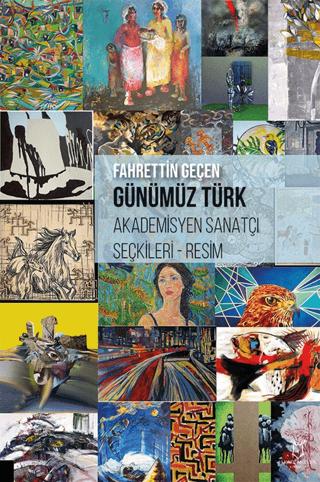 Günümüz Türk Akademisyen Sanatçı Seçkileri - Resim | Akademisyen Kitabevi (Ciltsiz) - Resim 1