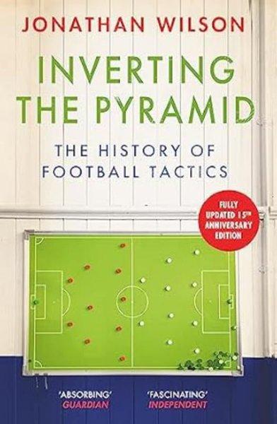 Inverting the Pyramid : The History of Football Tactics | Orion Publishing Co (İnce Kapak) - Resim 1