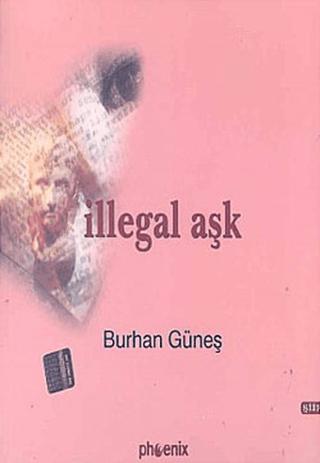 İllegal Aşk | Phoenix Yayınevi (Ciltsiz) - Resim 1