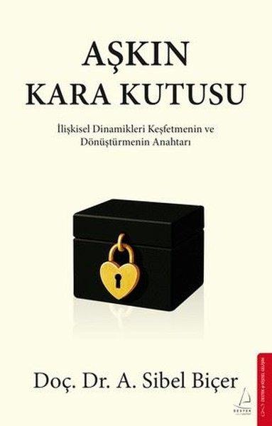 Aşkın Kara Kutusu - İlişkisel Dinamikleri Keşfetmenin ve Dönüştürmenin Anahtarı | Destek Yayınları (İnce Kapak) - Resim 1