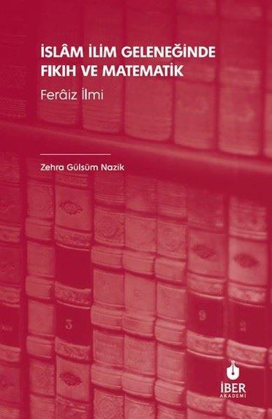 İslam İlim Geleneğinde Fıkıh ve Matematik-Feraiz İlmi | İber Yayınları (İnce Kapak) - Resim 1