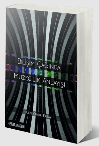 Bilişim Çağında Müzecilik Anlayışı