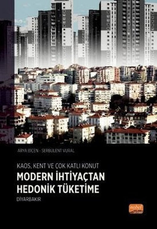 Modern İhtiyaçtan Hedonik Tüketime Diyarbakır - Kaos Kent ve Çok Katlı Konut | Nobel Bilimsel Eserler