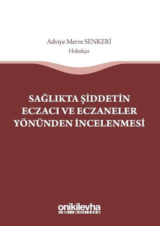 Sağlıkta Şiddetin Eczacı ve Eczanelerin Yönünden İncelenmesi | On İki Levha Yayıncılık (İnce Kapak)