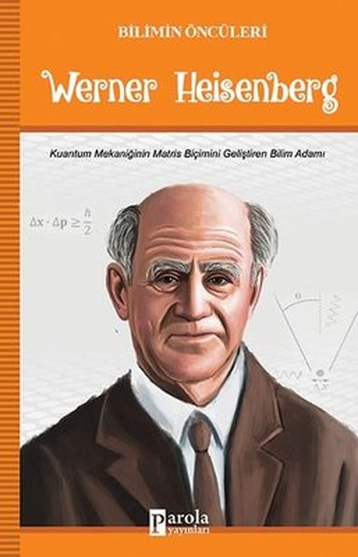 Werner Heisenberg-Bilimin Öncüleri | Parola Yayınları