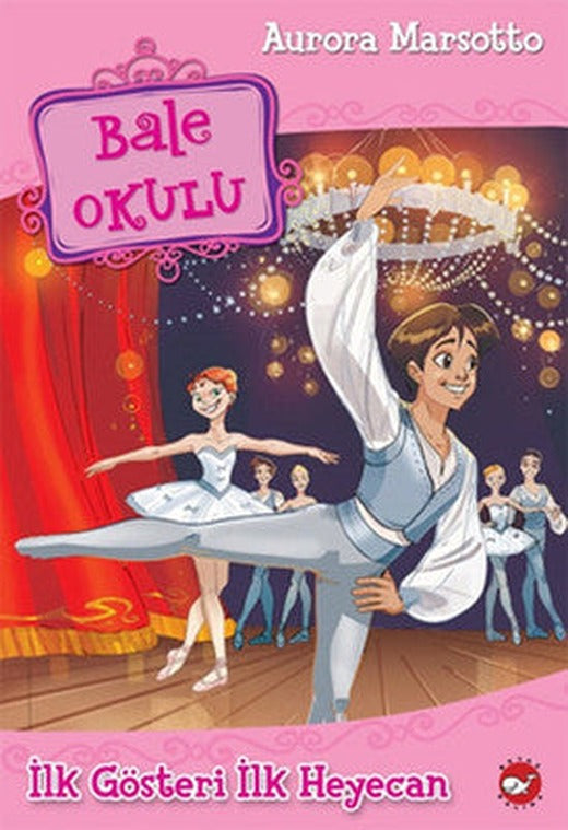 Bale Okulu 3 - İlk Gösteri İlk Heyecan | Beyaz Balina Yayınları