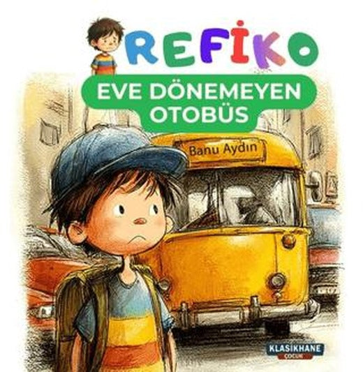 Refiko – Eve Dönemeyen Otobüs | Klasikhane Çocuk (Ciltsiz)