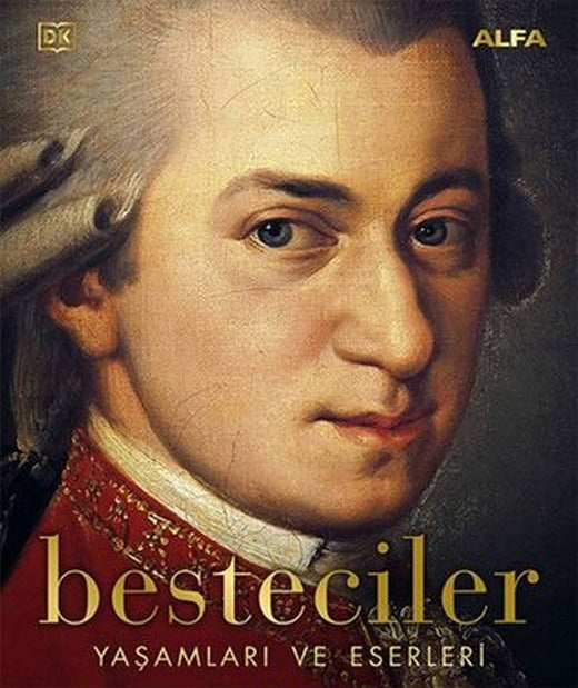Besteciler: Yaşamları ve Eserleri | Alfa Yayınları