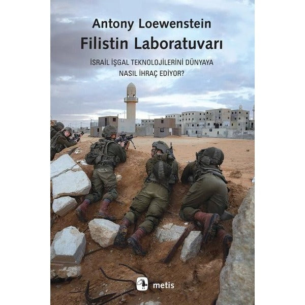 Filistin Laboratuvarı - İsrail İşgal Teknolojilerini Dünyaya Nasıl İhraç Ediyor? | Metis Yayınları (İnce Kapak)
