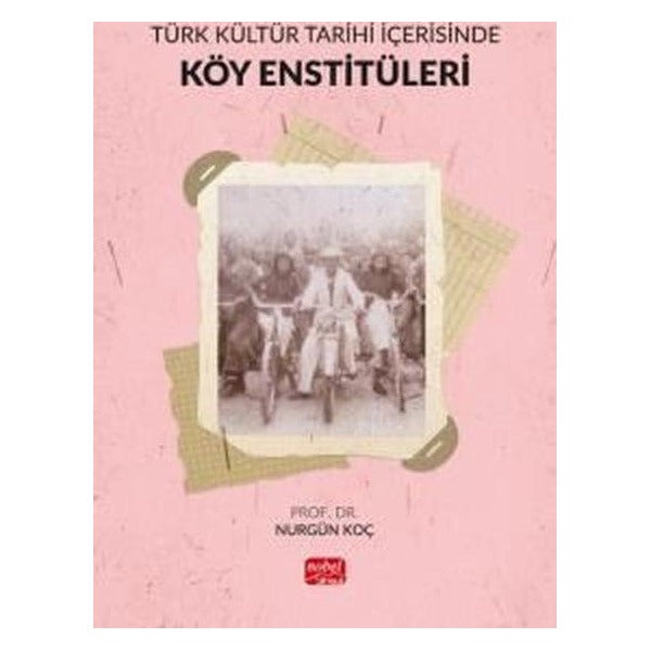 Türk Kültür Tarihi İçerisinde Köy Enstitüleri | Nobel Bilimsel Eserler (İnce Kapak)