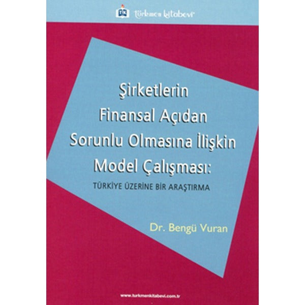 Şirketlerin Finansal Açıdan Sorunlu Olmasına İlişkin Model Çalışması | Türkmen Kitabevi (Ciltsiz)