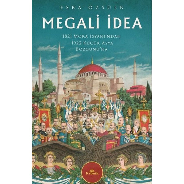 Megali İdea - 1821 Mora İsyanı'ndan 1922 Küçük Asya Bozgunu'na | Kronik Kitap (İnce Kapak)
