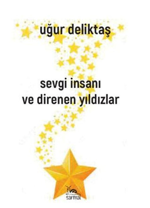 Sevgi İnsanı ve Direnen Yıldızlar | Sarmal Kitabevi (Ciltsiz)
