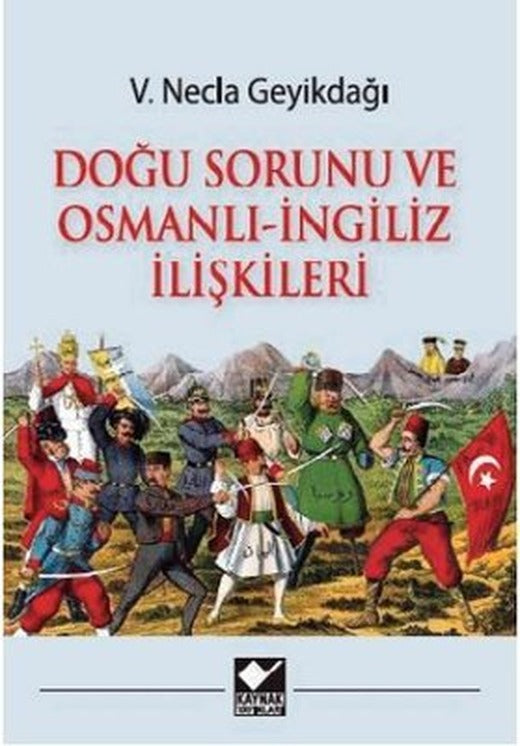 Doğu Sorunu ve Osmanlı İngiliz İlişkileri | Kaynak Yayınları