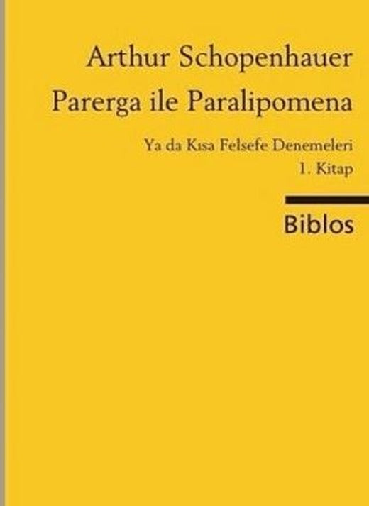 Parerga ile Paralipomena Ya da Kısa Felsefe Denemeleri 1. Kitap