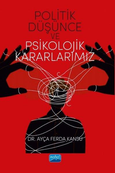 Politik Düşünce ve Psikolojik Kararlarımız | Nobel Akademik Yayıncılık (İnce Kapak) - Resim 1